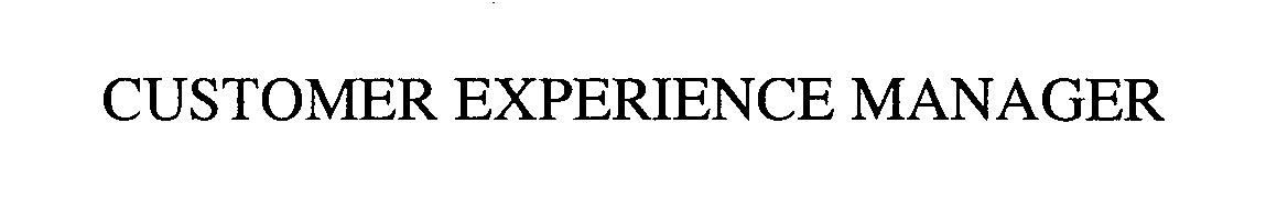 Trademark Logo CUSTOMER EXPERIENCE MANAGER