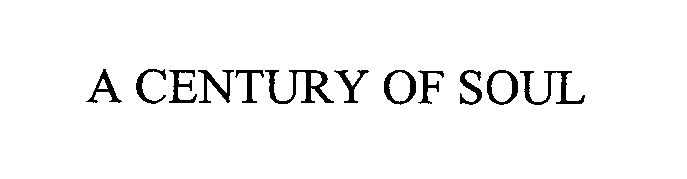 Trademark Logo A CENTURY OF SOUL
