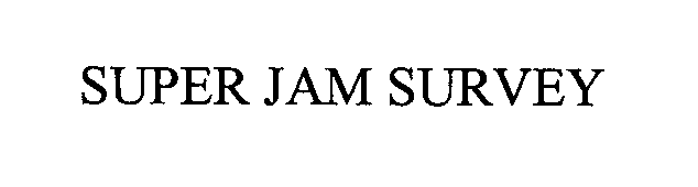 Trademark Logo SUPER JAM SURVEY