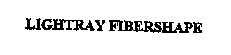 Trademark Logo LIGHTRAY FIBERSHAPE