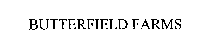  BUTTERFIELD FARMS