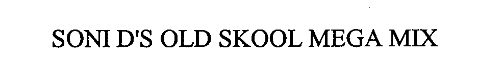 Trademark Logo SONI D'S OLD SKOOL MEGA MIX