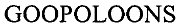 Trademark Logo GOOPOLOONS