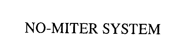  NO-MITER SYSTEM