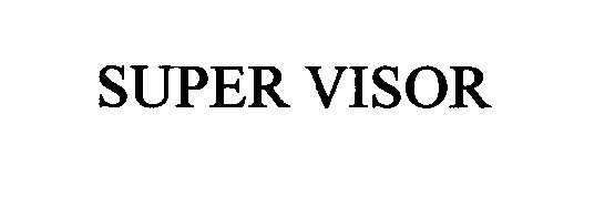 Trademark Logo SUPER VISOR
