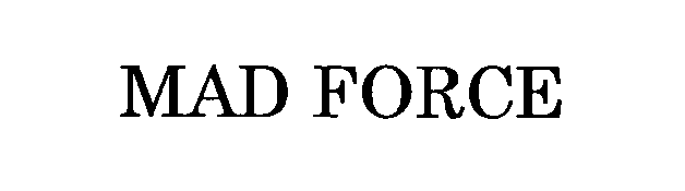Trademark Logo MAD FORCE