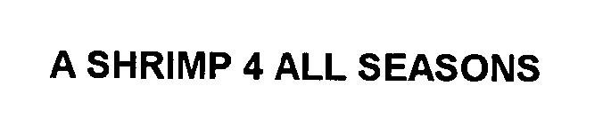 Trademark Logo A SHRIMP 4 ALL SEASONS