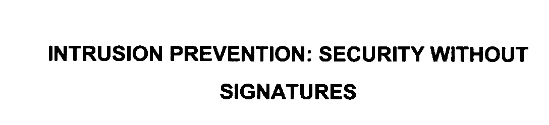 INTRUSION PREVENTION: SECURITY WITHOUT SIGNATURES