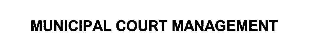  MUNICIPAL COURT MANAGEMENT