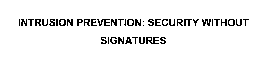 Trademark Logo INTRUSION PREVENTION: SECURITY WITHOUT SIGNATURES
