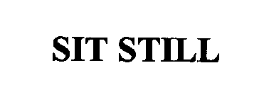 Trademark Logo SIT STILL