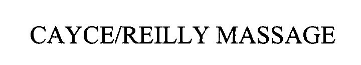 Trademark Logo CAYCE/REILLY MASSAGE