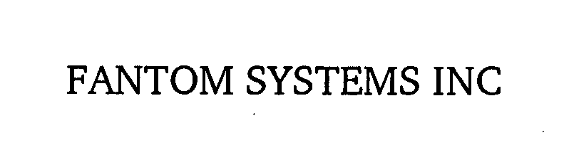  FANTOM SYSTEMS
