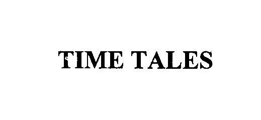  TIME TALES