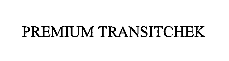 Trademark Logo PREMIUM TRANSITCHEK