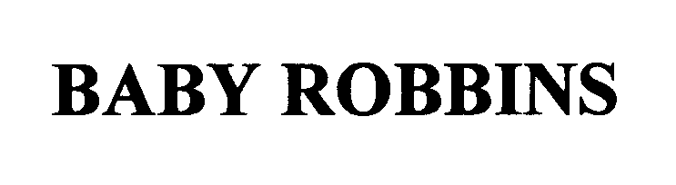 Trademark Logo BABY ROBBINS
