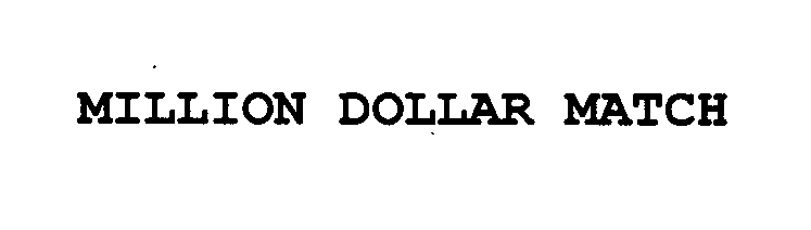 Trademark Logo MILLION DOLLAR MATCH