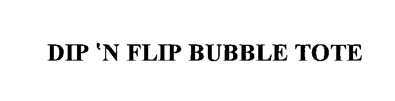  DIP 'N FLIP BUBBLE TOTE