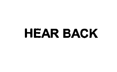 Trademark Logo HEAR BACK