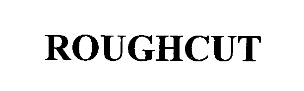 Trademark Logo ROUGHCUT