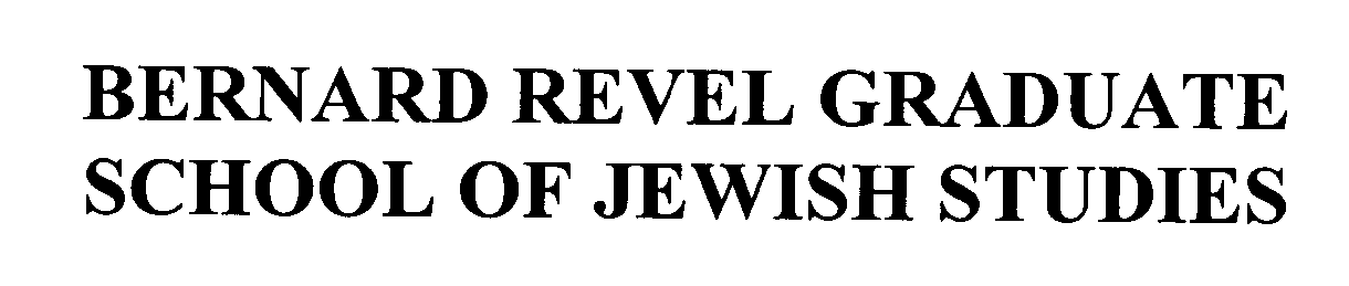  BERNARD REVEL GRADUATE SCHOOL OF JEWISH STUDIES