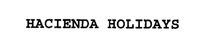 Trademark Logo HACIENDA HOLIDAYS