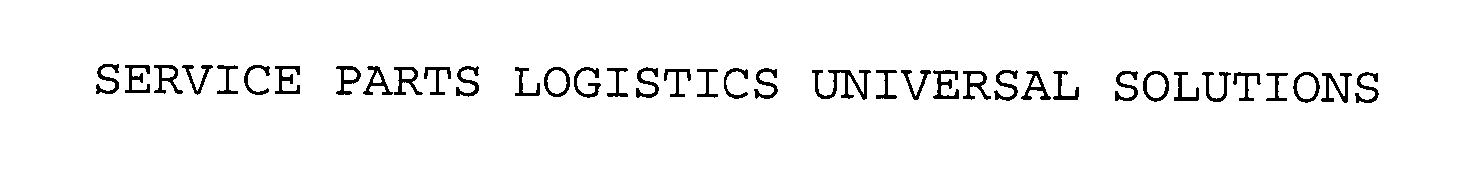  SERVICE PARTS LOGISTICS UNIVERSAL SOLUTIONS