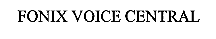 Trademark Logo FONIX VOICE CENTRAL