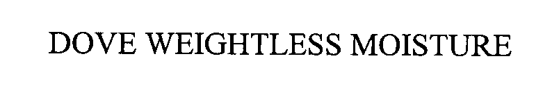 Trademark Logo DOVE WEIGHTLESS MOISTURE