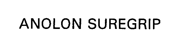 Trademark Logo ANOLON SUREGRIP