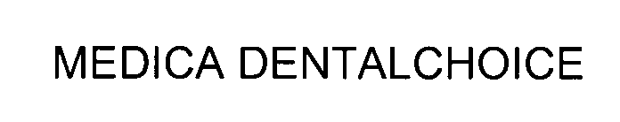 Trademark Logo MEDICA DENTALCHOICE