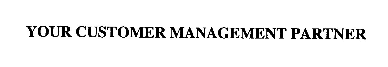 Trademark Logo YOUR CUSTOMER MANAGEMENT PARTNER