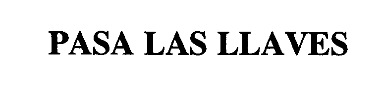 Trademark Logo PASA LAS LLAVES