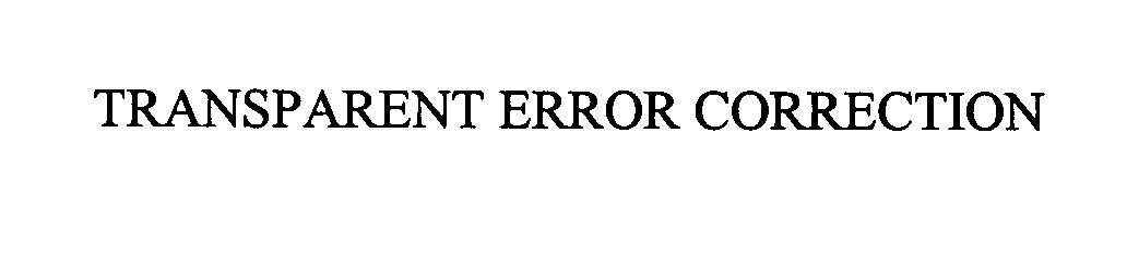  TRANSPARENT ERROR CORRECTION