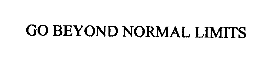  GO BEYOND NORMAL LIMITS