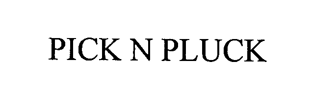 Trademark Logo PICK N PLUCK