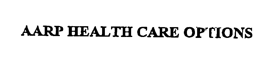 Trademark Logo AARP HEALTH CARE OPTIONS