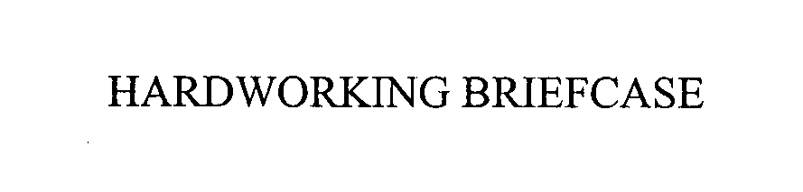 Trademark Logo HARDWORKING BRIEFCASE