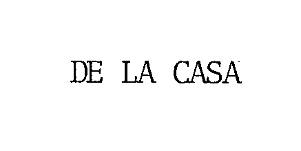 DE LA CASA