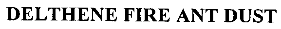 Trademark Logo DELTHENE FIRE ANT DUST