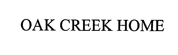 Trademark Logo OAK CREEK HOME