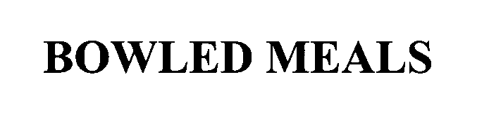 Trademark Logo BOWLED MEALS