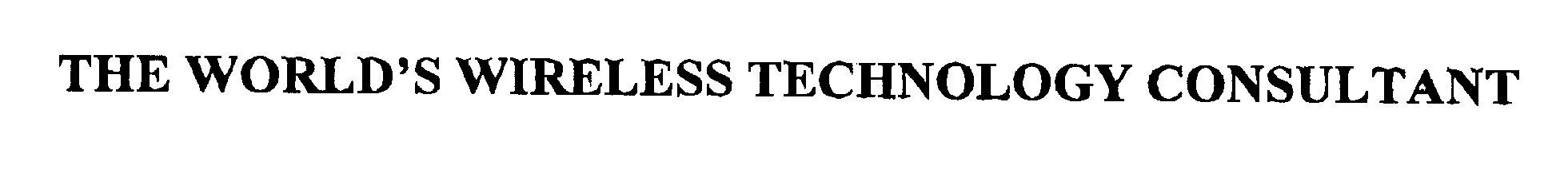 Trademark Logo THE WORLD'S WIRELESS TECHNOLOGY CONSULTANT