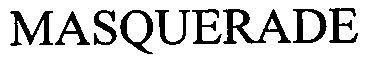 Trademark Logo MASQUERADE