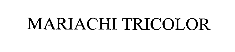 Trademark Logo MARIACHI TRICOLOR