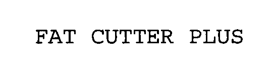 Trademark Logo FAT CUTTER PLUS