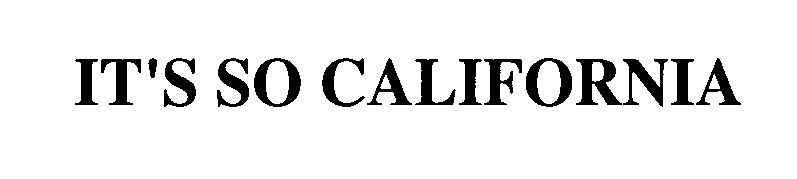 Trademark Logo IT'S SO CALIFORNIA