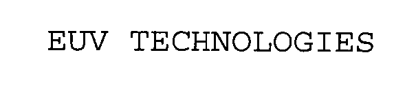Trademark Logo EUV TECHNOLOGIES