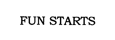 Trademark Logo FUN STARTS