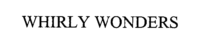 Trademark Logo WHIRLY WONDERS